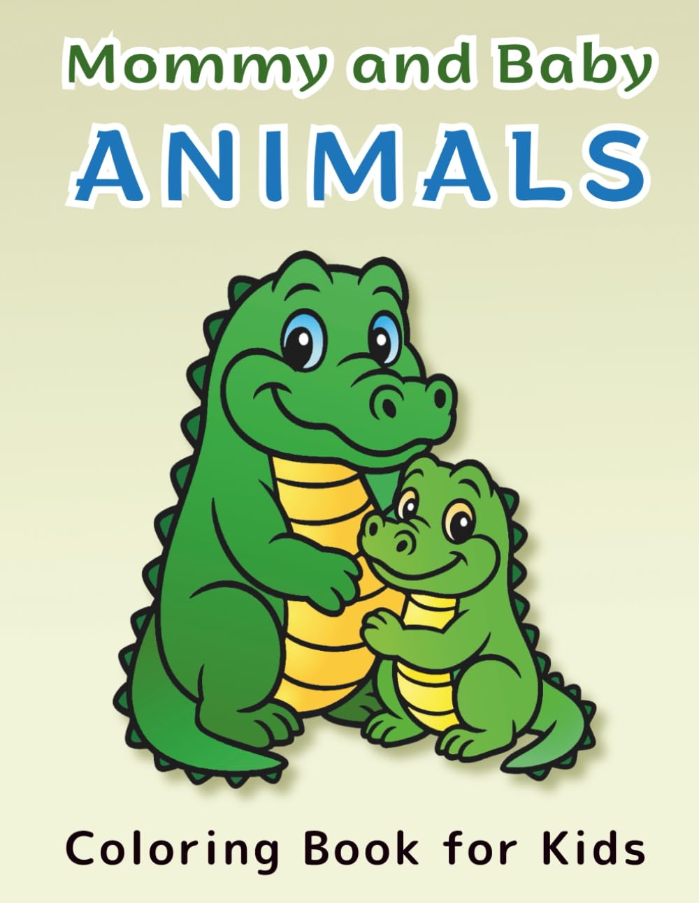 Mommy and Baby Animals Coloring Book: Coloring Book for Kids