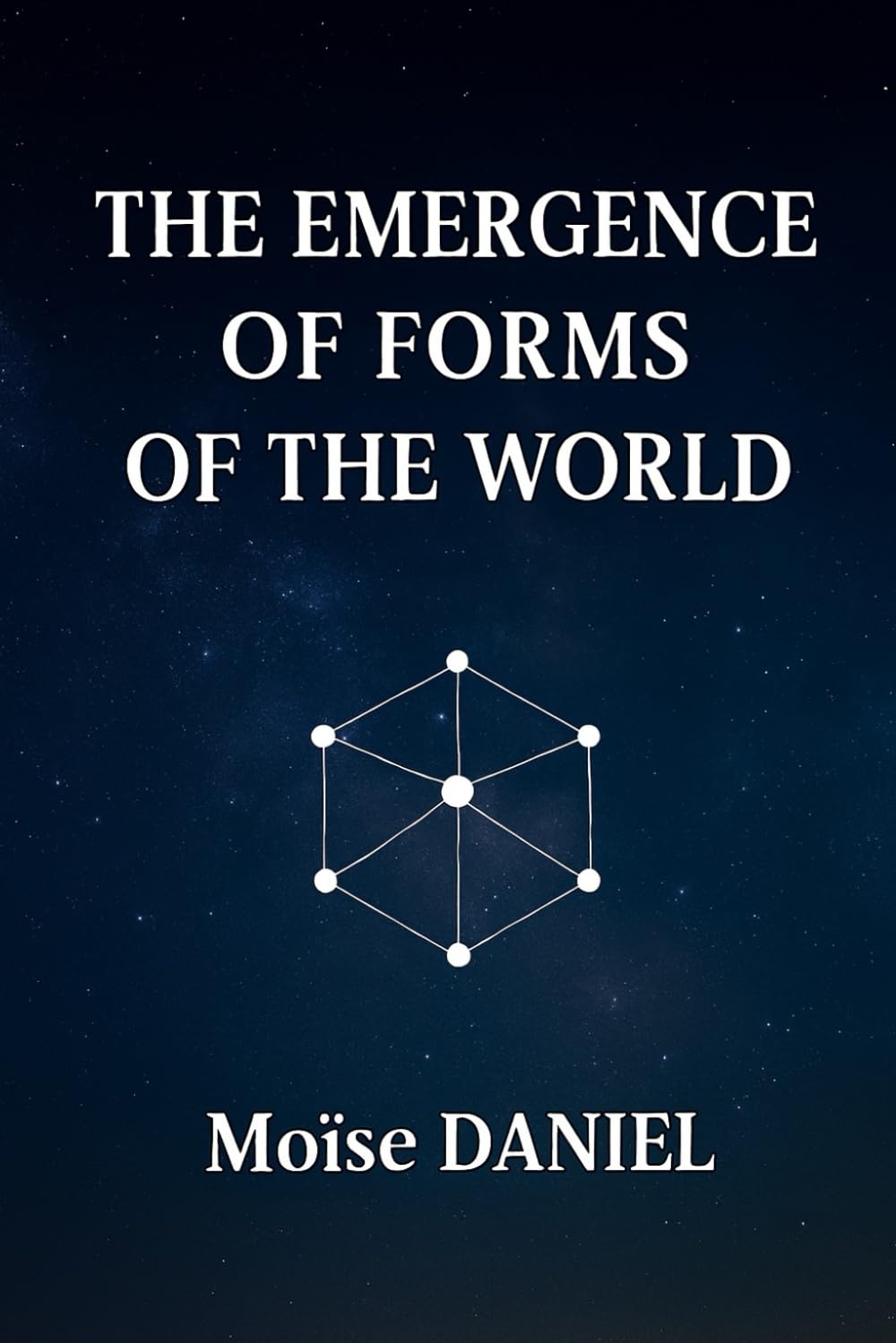 The Emergence of the World’s Forms (THE EQUATION OF CREATION)