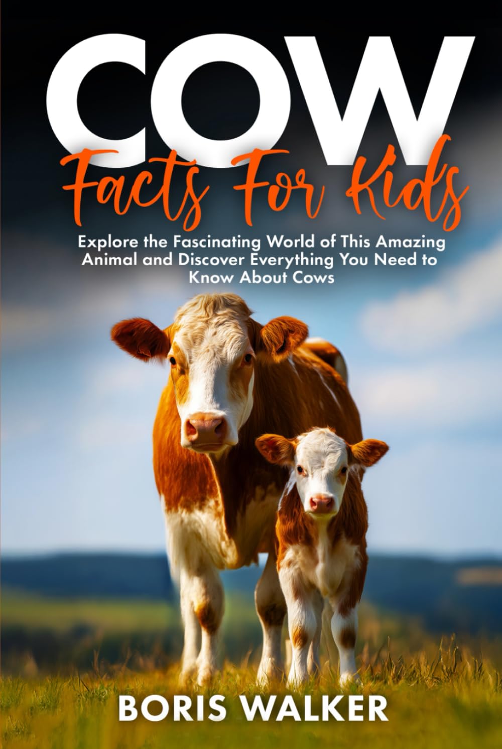 Cow Facts for Kids: Explore the Fascinating World of This Amazing Animal and Discover Everything You Need to Know About Cows (Fun Learning with Animal Friends)