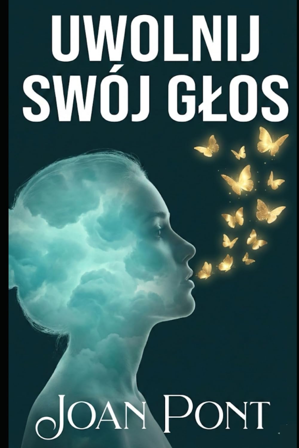 UWOLNIJ SWÓJ GŁOS: Praktyczny przewodnik o tym, jak pokonać lęk społeczny i nawiązywać relacje z pewnością siebie (Wersja dla kobiet)