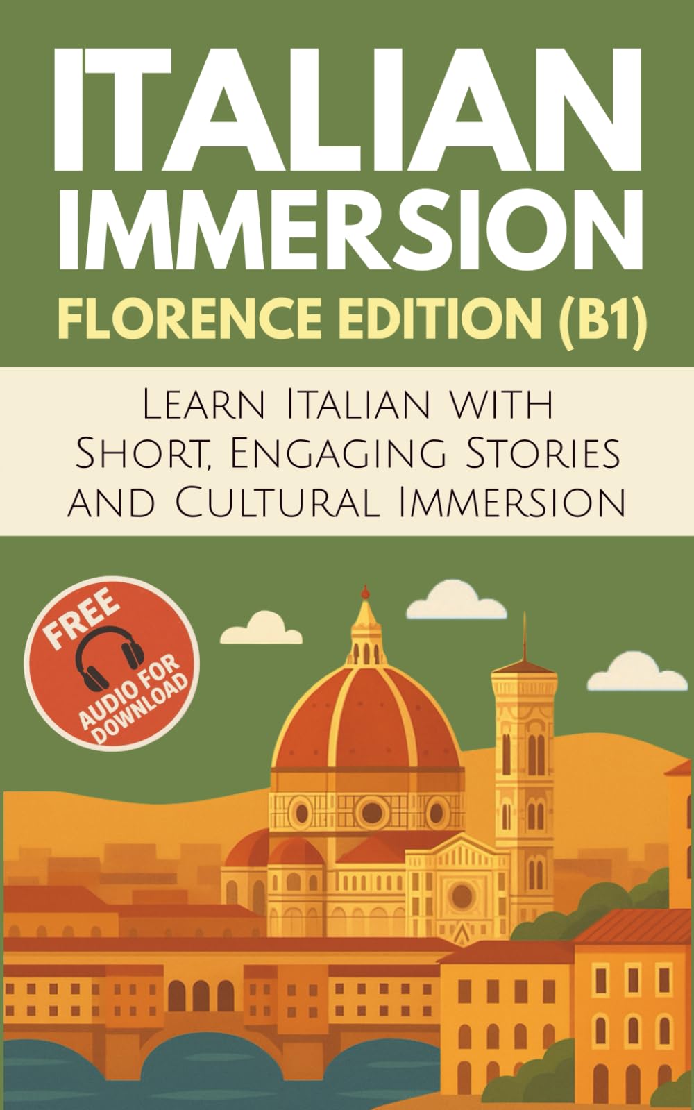Italian Immersion (Florence Edition): Learn Italian with Short, Engaging Stories and Cultural Immersion
