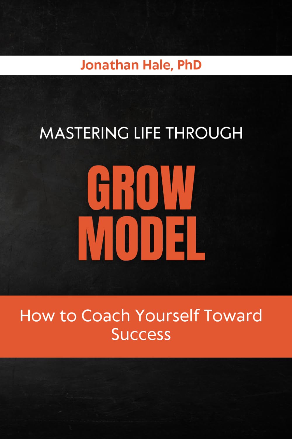Mastering Life Through the GROW Model: How to Coach Yourself Toward Success