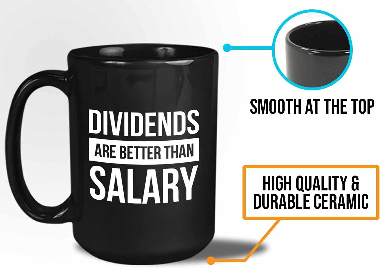 Bubble Hugs Stock Trader Coffee Mug - Dividends Are Better Than - Stock Market Traders Brokers Financial Adviser Trading Investor 15oz Black