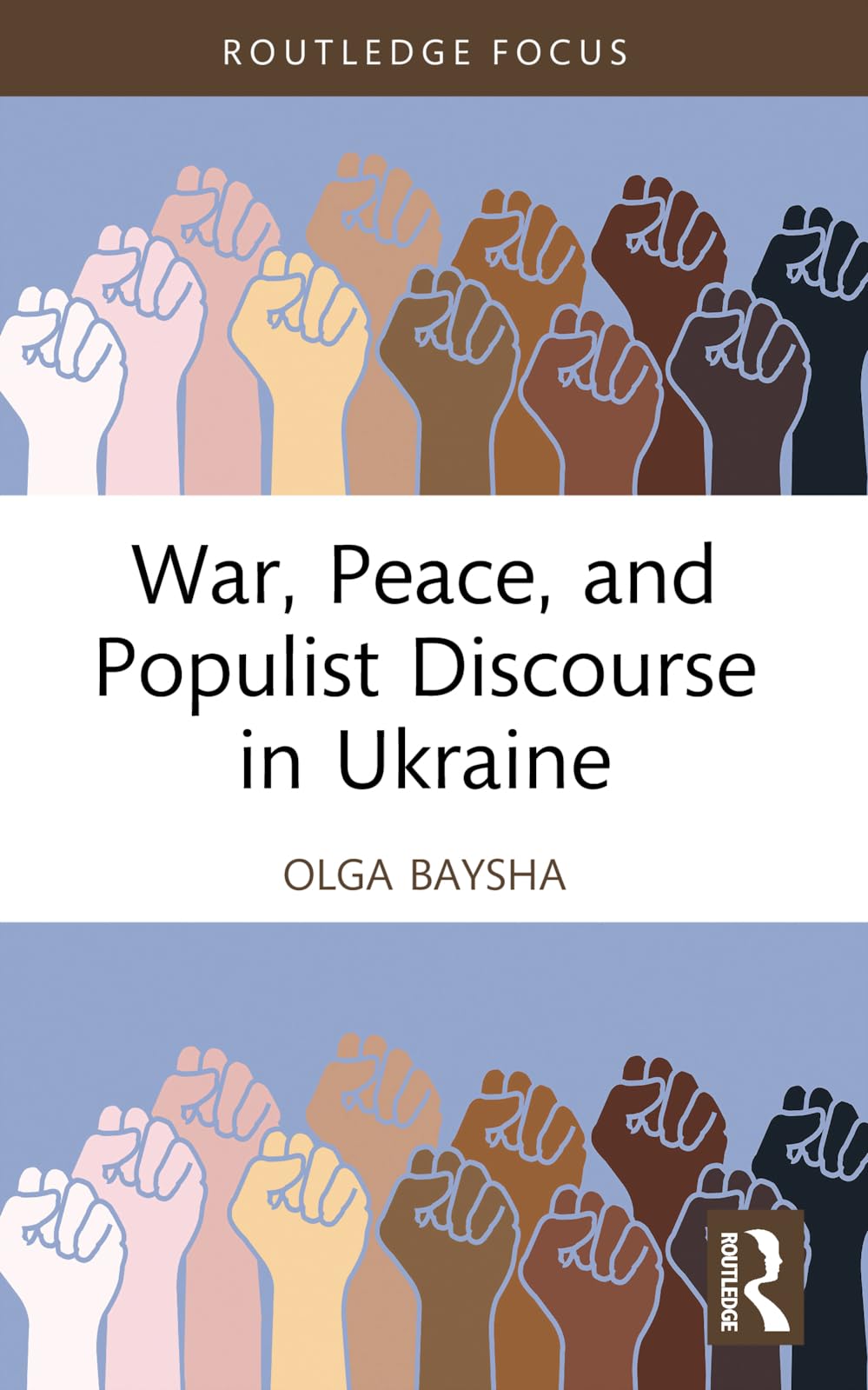 War, Peace, and Populist Discourse in Ukraine (Routledge Focus on Communication Studies)