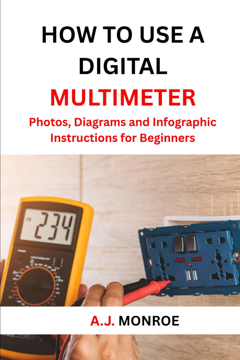 How To Use A Digital Multimeter: Photos, Diagrams, and Infographic Instructions for Beginners
