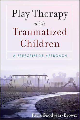 Play Therapy with Traumatized Children: A Prescriptive Approach