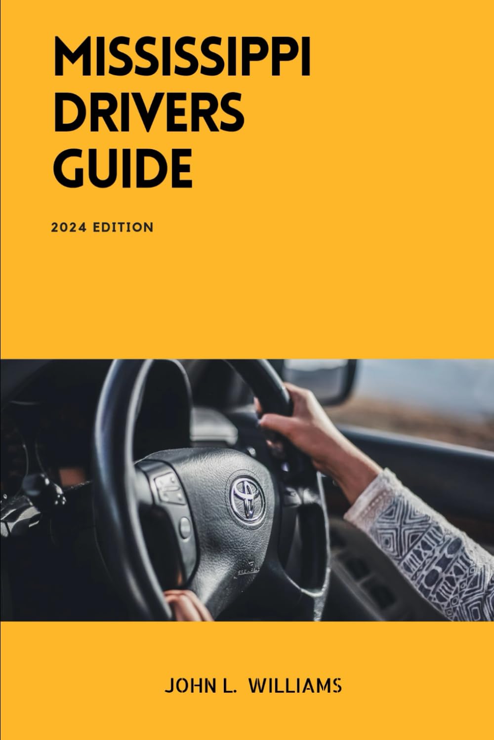 Mississippi Drivers Guide: A Comprehensive Study Manual for Confidence Driving in Mississippi (Drivers Manual)
