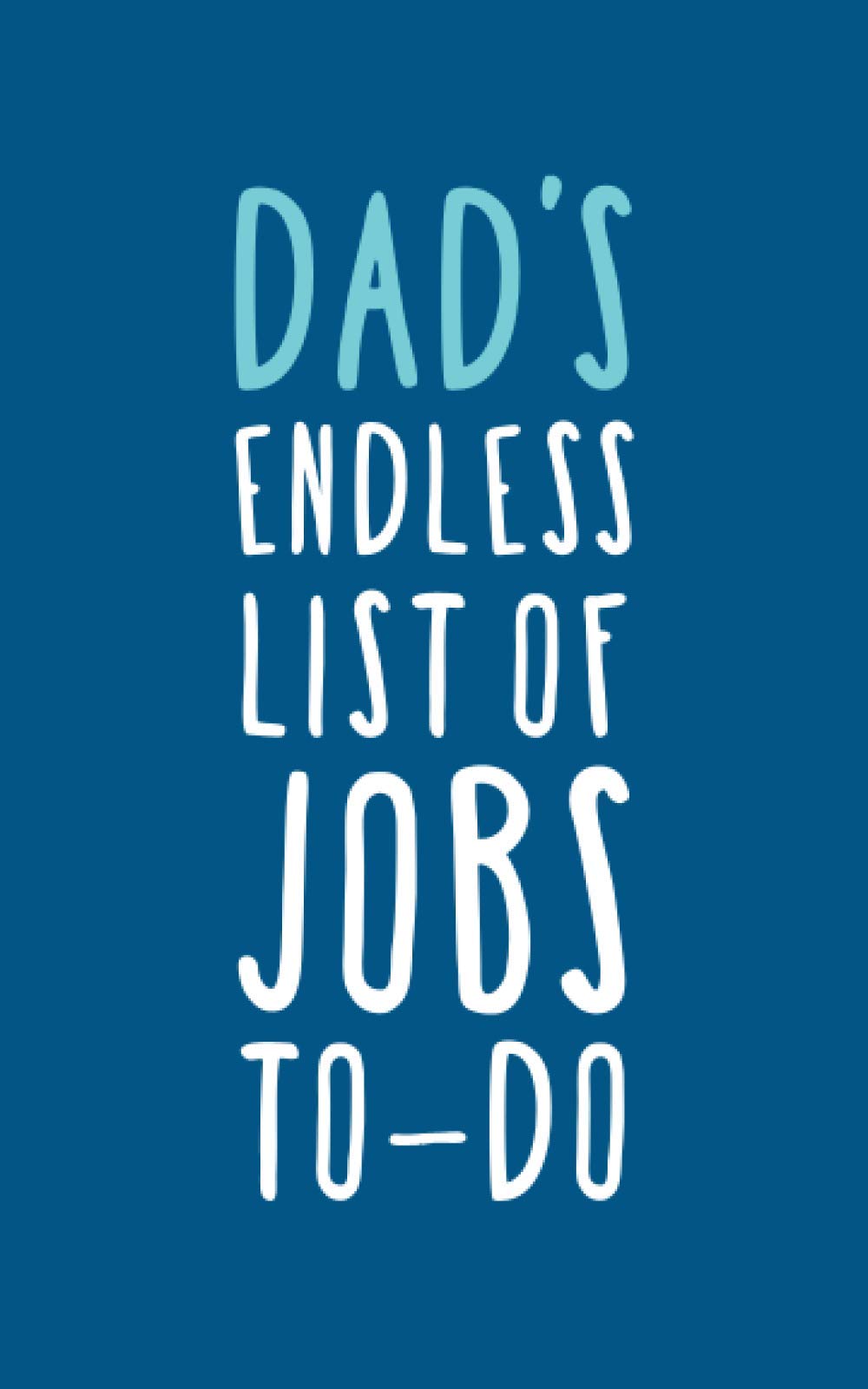 Dad's Endless List Of Jobs To-Do: Novelty Ruled Notebook