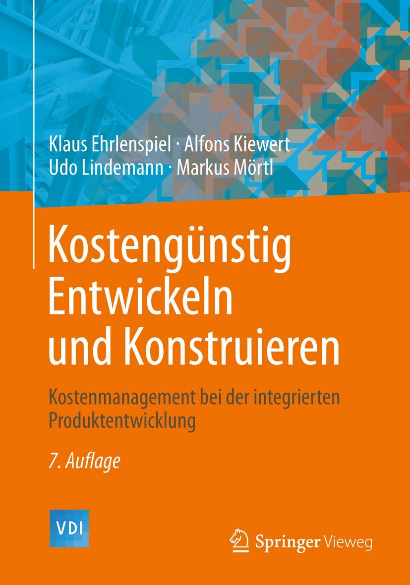 Kostengünstig Entwickeln und Konstruieren: Kostenmanagement bei der integrierten Produktentwicklung (VDI-Buch)