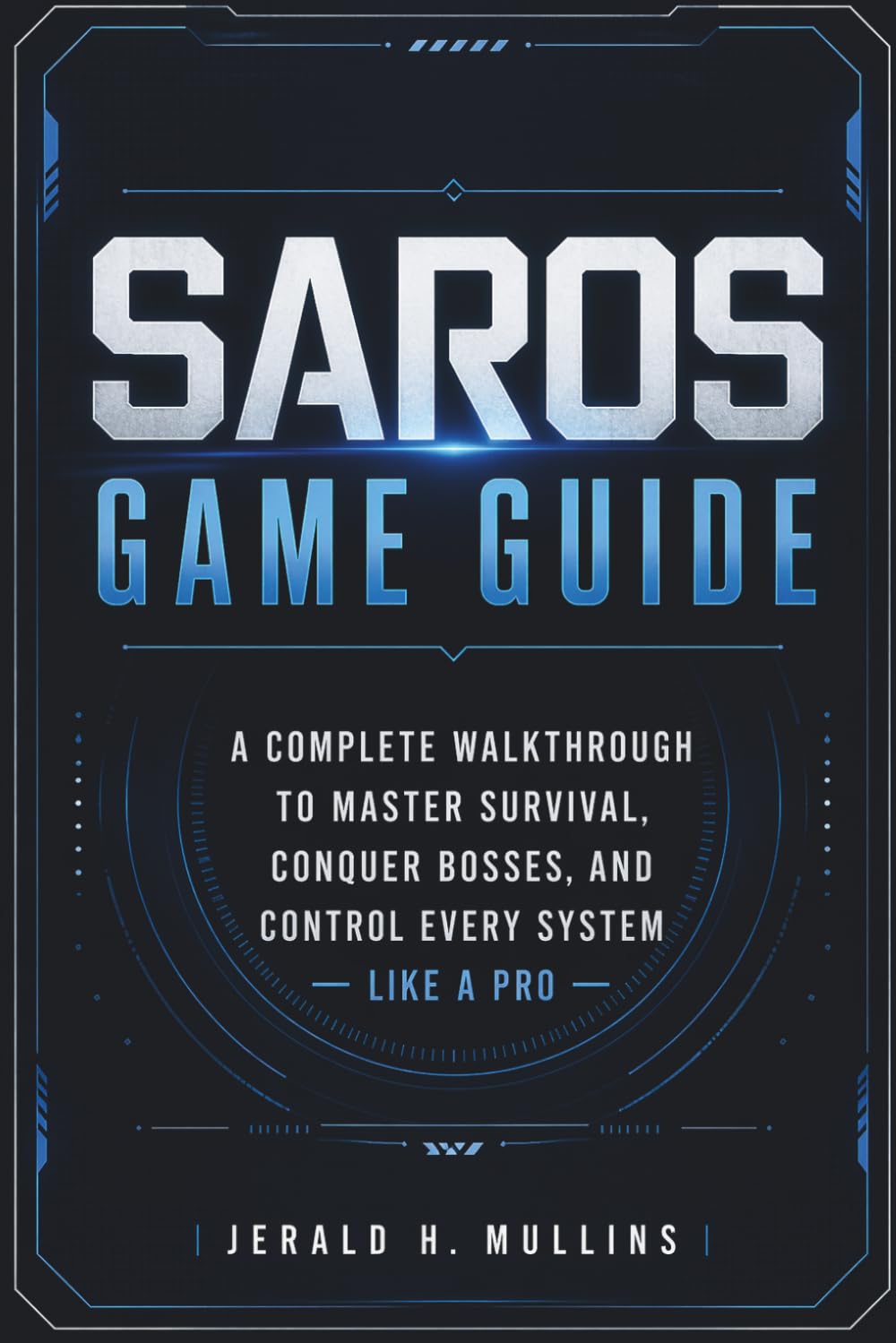 SAROS Game Guide: A Complete Walkthrough to Master Survival, Conquer Bosses, and Control Every System Like a Pro.