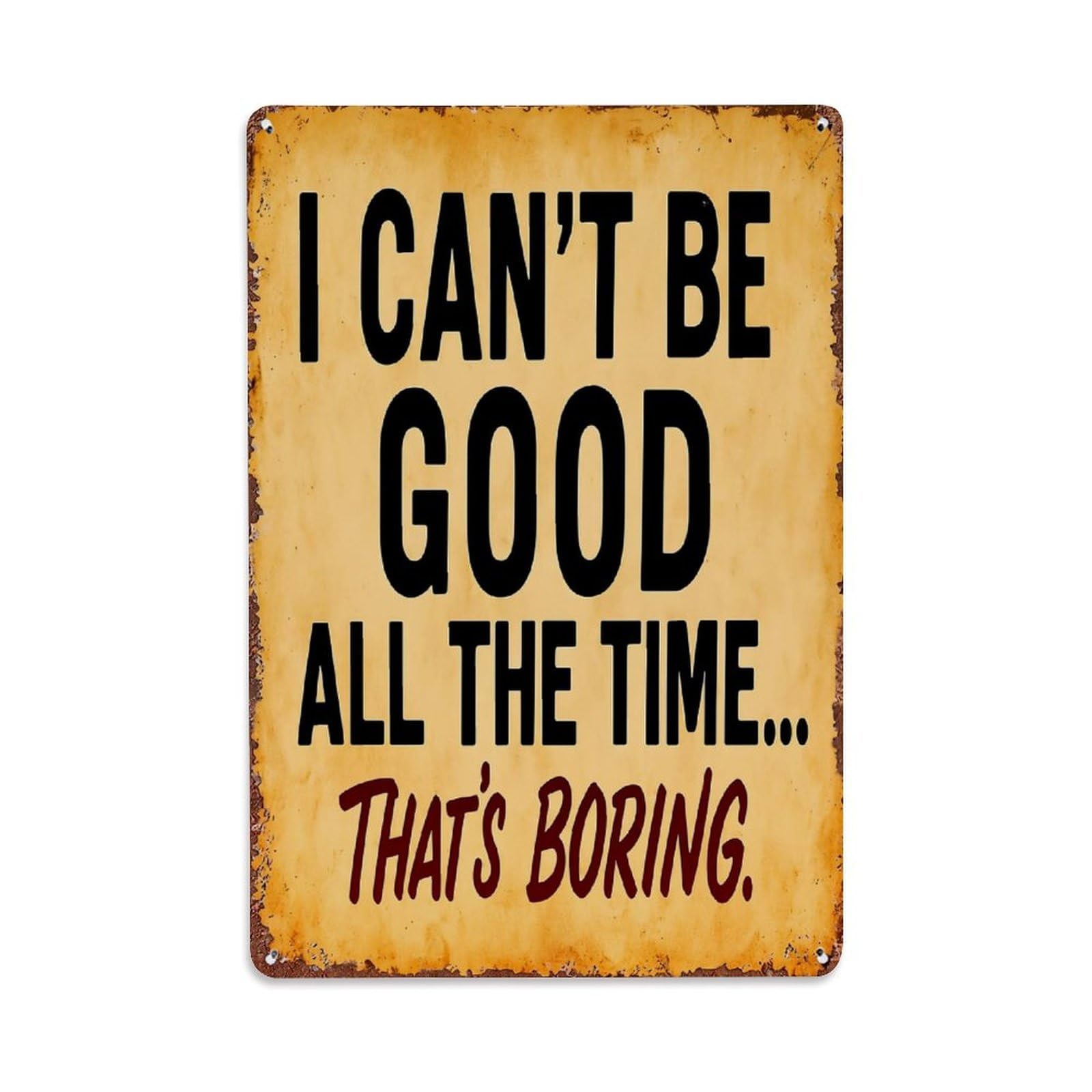 Jdfenggu Vintage I Can't Be Good All The Time That's Boring Retro Metal Tin Sign, Decor Art Poster For Bar, Home, Man Cave, Kitchen, Laundry Room Gift 8X12inch