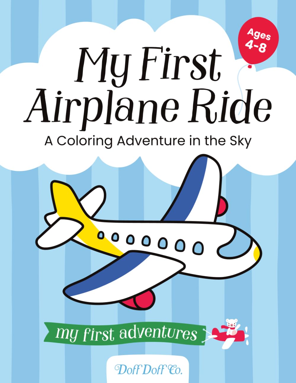 My First Airplane Ride: A Coloring Adventure in the Sky: Fun Airplane and Airport Coloring Pages for Kids Ages 4-8 | Travel Activity Book to Prepare ... (“My First Adventures” Coloring Book Series)