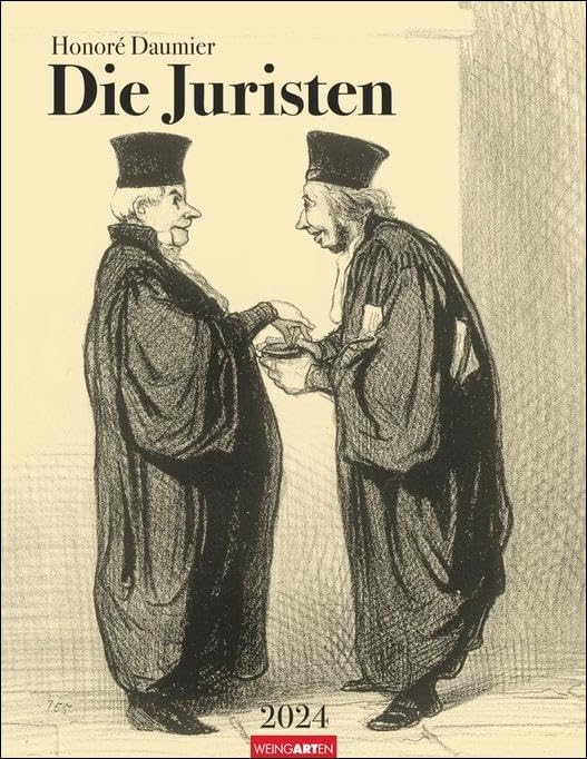 Honoré Daumier Die Juristen Kalender 2024. Wandkalender mit Juristen-Karikaturen und bissigem Witz. Kunstvoller Wand-Kalender im Hochformat 34x44 cm: Mit Texten auf Deutsch und Französisch
