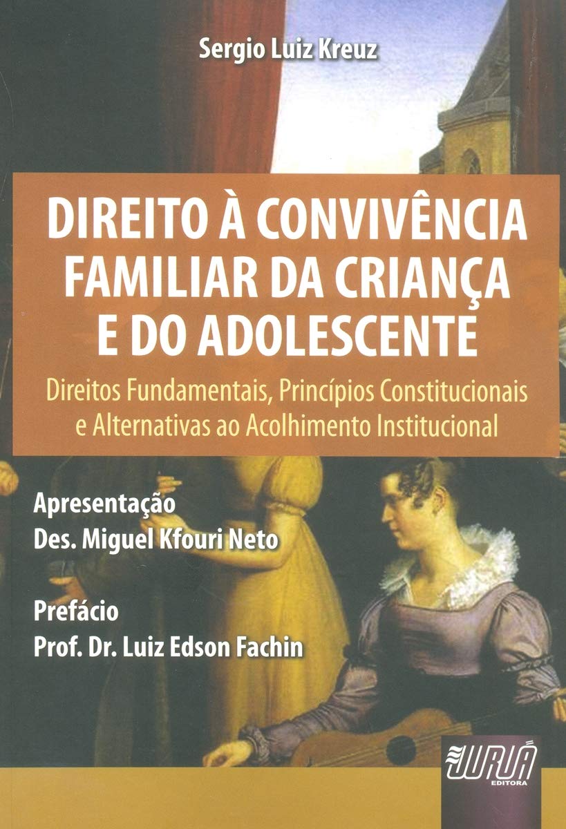 Capa de Direito à Convivência Familiar da Criança e do Adolescente: Direitos Fundamentais, Princípios Constitucionais e Alternativas ao Acolhimento ... Neto - Prefácio: Prof. Dr. Luiz Edson Fachin