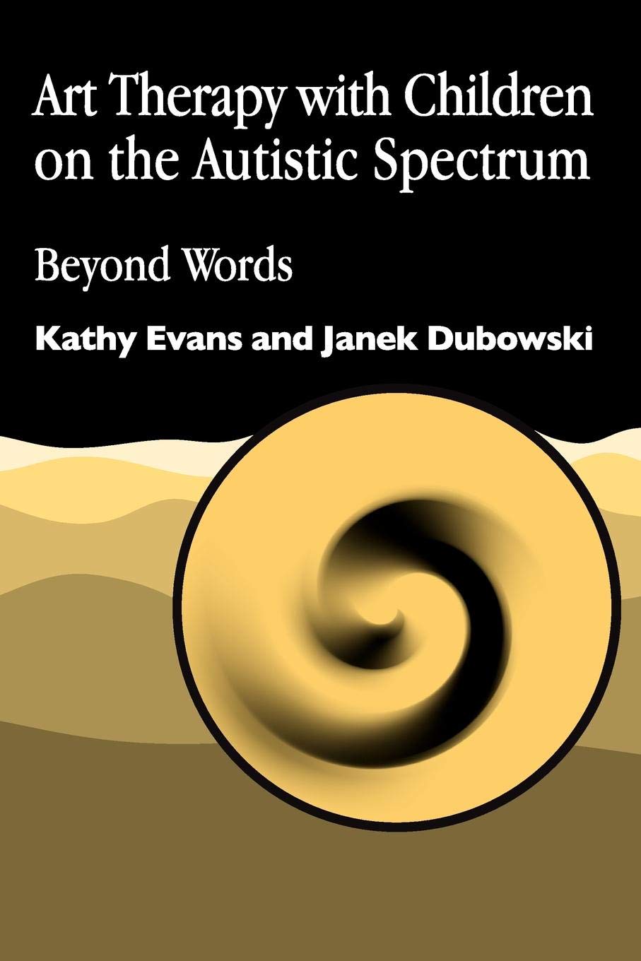 Art Therapy with Children on the Autistic Spectrum: Beyond Words (Arts Therapies)