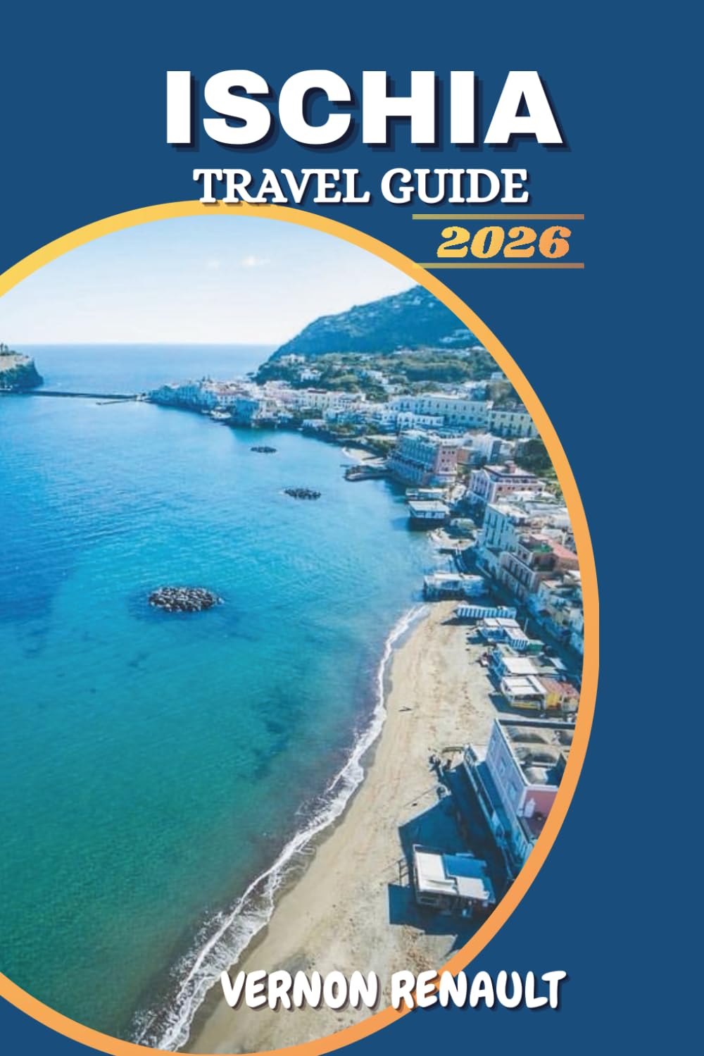 ISCHIA TRAVEL GUIDE 2026: Itinerary for Ischia’s Thermal Spas, Beaches, Hidden Gems, and Day Trips for an Unforgettable Italian Island Experience