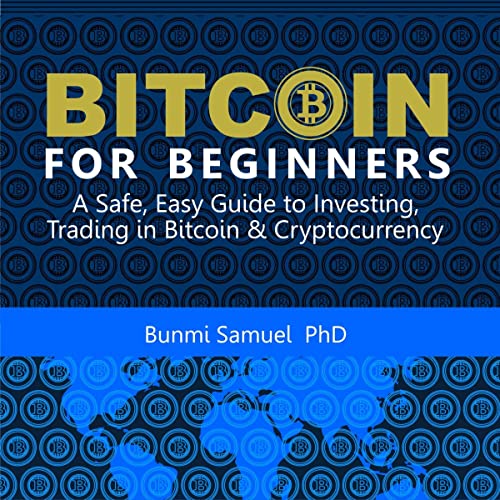 Bitcoin for Beginners: A Safe and Easy Guide to Investing and Trading in Bitcoin &amp;amp; Cryptocurrency by Bunmi Samuel PhD episode artwork