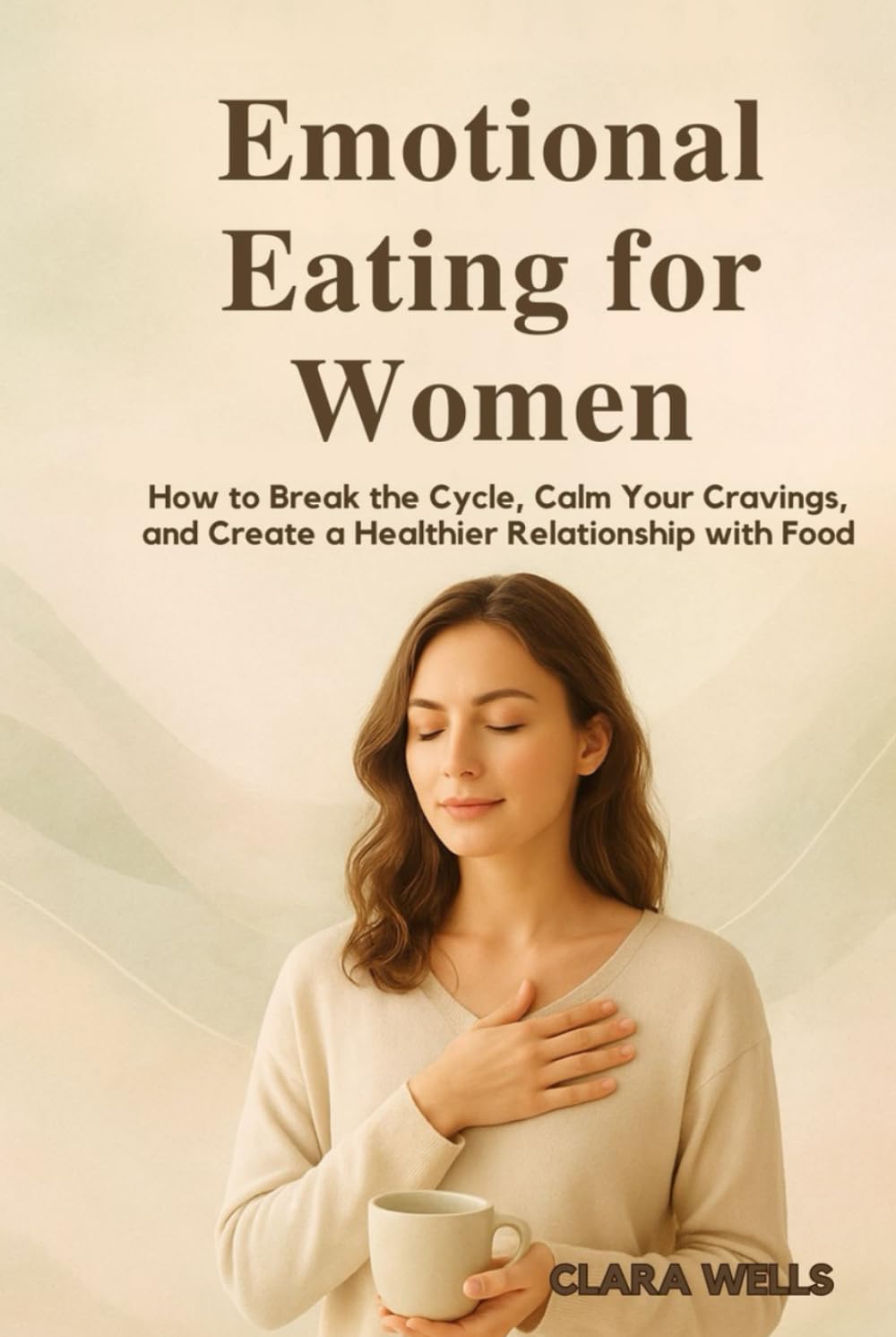 Emotional Eating for Women: How to Break the Cycle, Calm Your Cravings, and Create a Healthier Relationship with Food