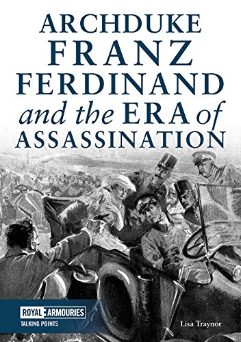 Archduke Franz Ferdinand and the Era of Assassination (Talking Points)