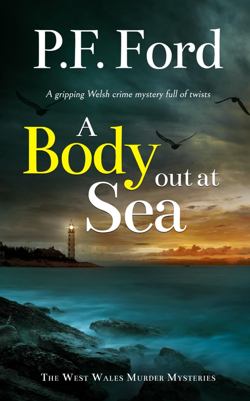A BODY OUT AT SEA a gripping Welsh crime mystery full of twists (The West Wales Murder Mysteries)