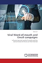 Viral Word-of-mouth and Email campaigns: Influencing viral word-of-mouth and the transmission of emails on the Internet