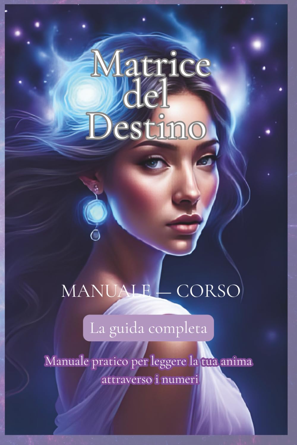 Matrice del Destino: Manuale — Corso — La guida completa
