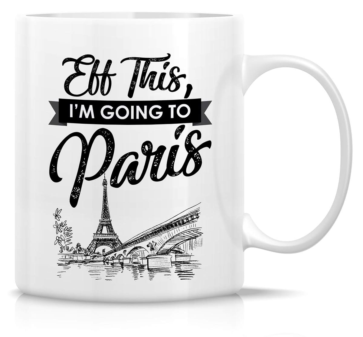 Retreez Funny Mug - Eff This I'm Going to Paris France French 11 Oz Ceramic
