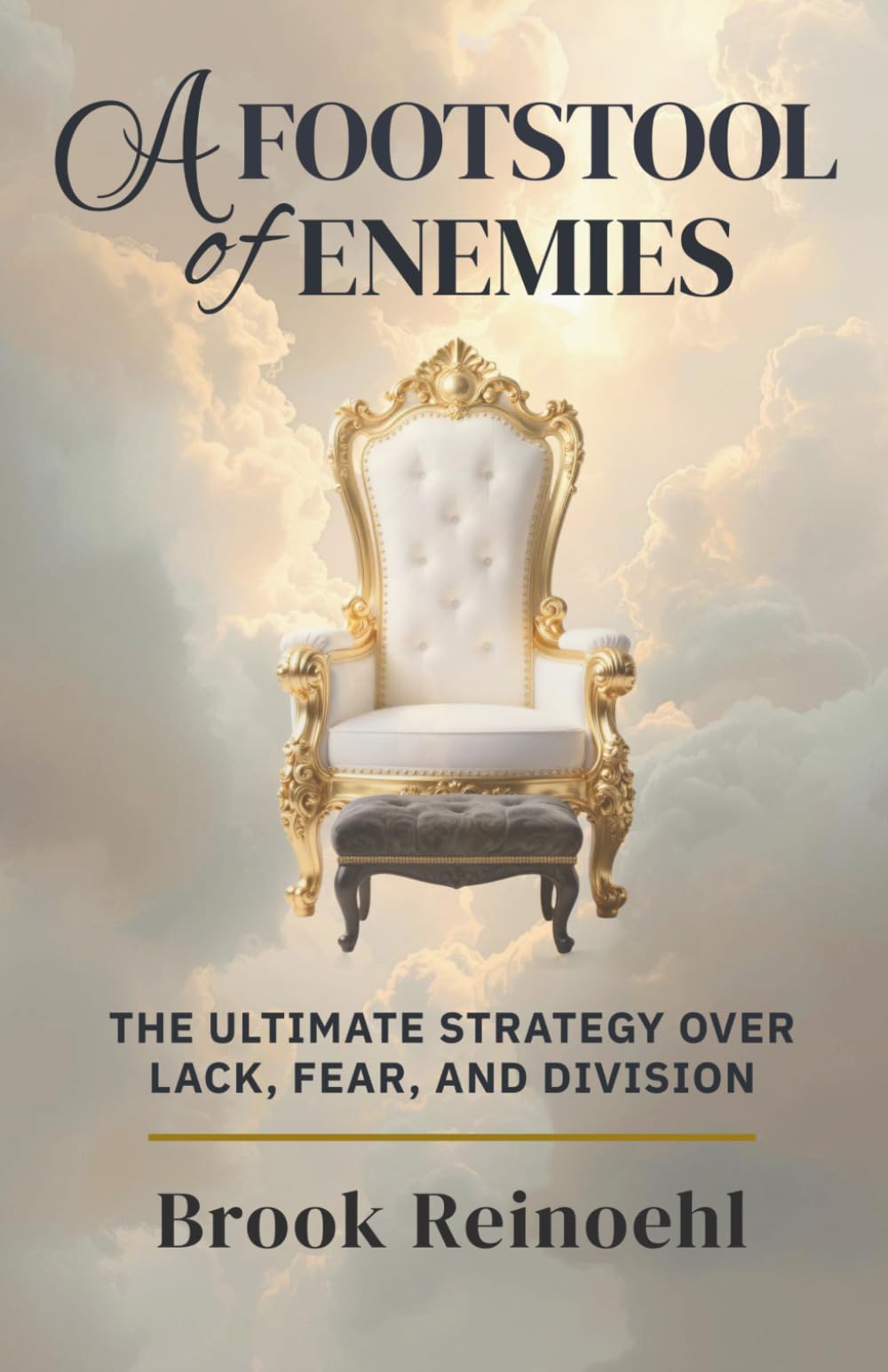 A Footstool of Enemies: The Ultimate Strategy Over Lack, Fear, and Division