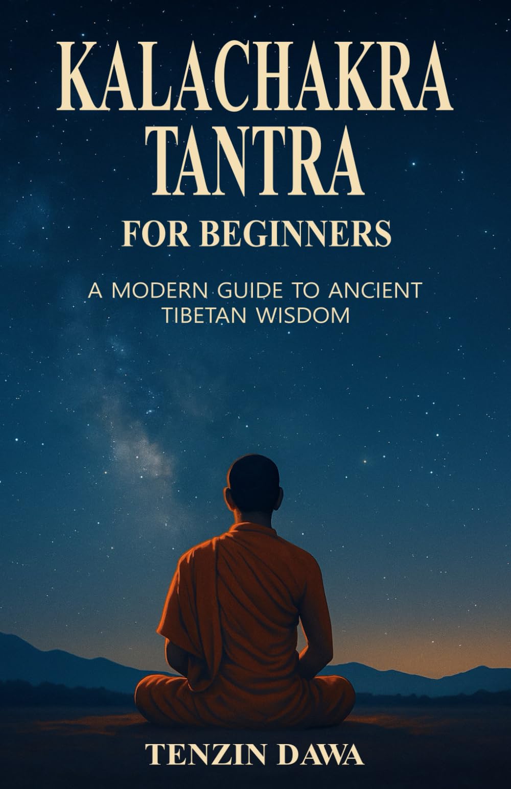 Kalachakra Tantra for Beginners: A Modern Guide to Ancient Tibetan Wisdom