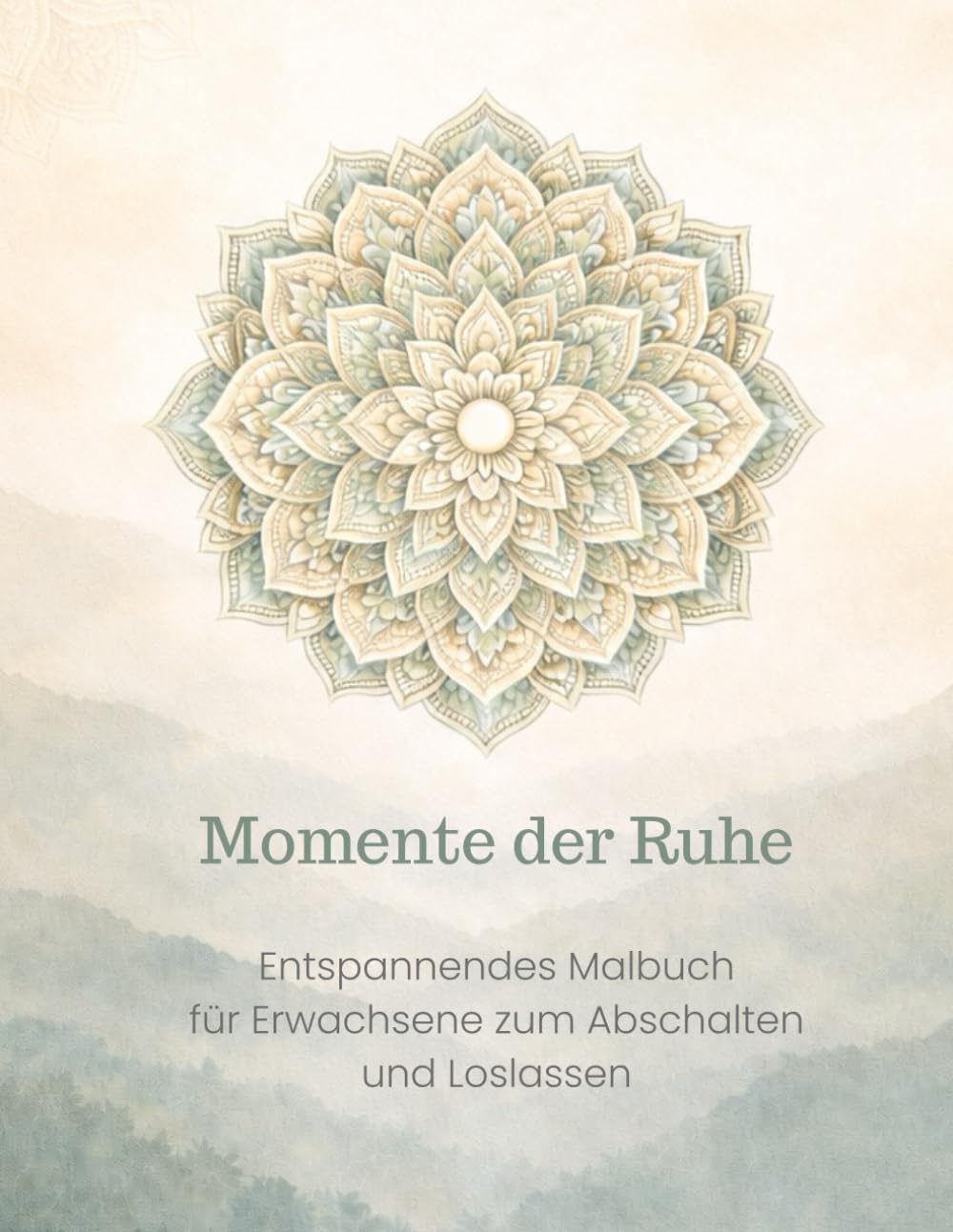 Momente der Ruhe: Entspannendes Malbuch für Erwachsene zum Abschalten und Loslassen