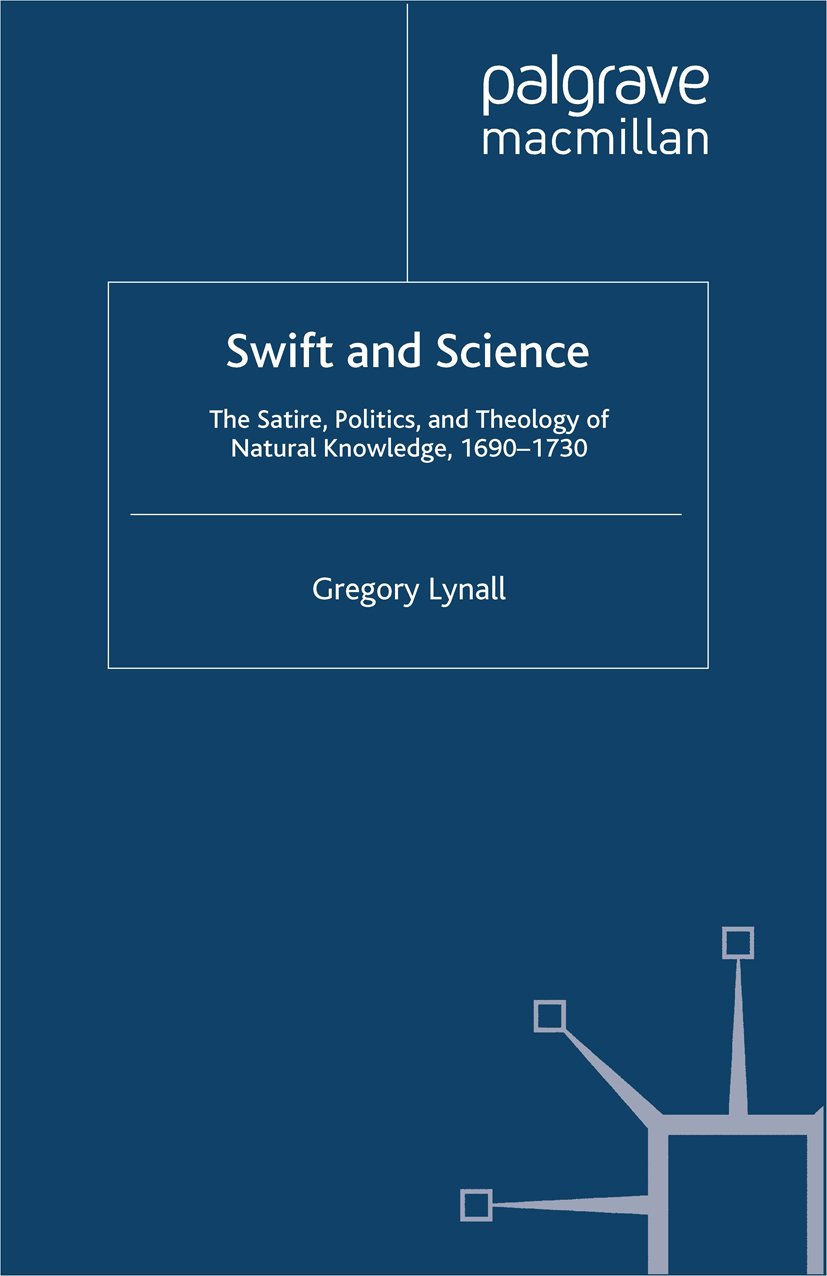Swift and Science: The Satire, Politics and Theology of Natural Knowledge, 1690-1730