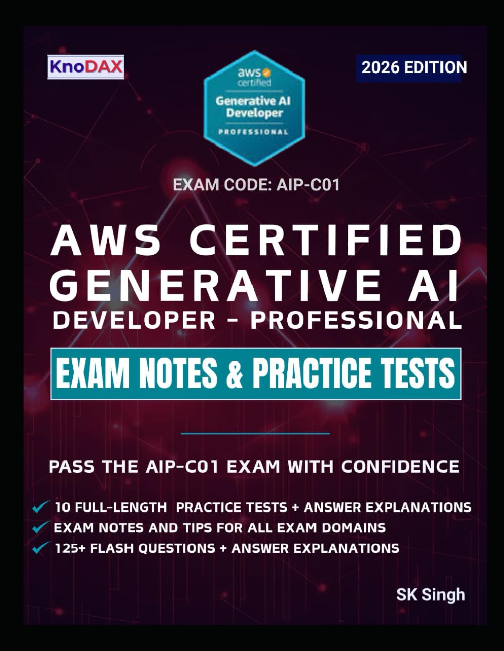 AWS Certified Generative AI Developer – Professional Exam Notes & Practice Tests: 750 Scenario-Based Questions, 125+ Flash Questions, and Detailed Explanations (AIP-C01) | Exam Tips