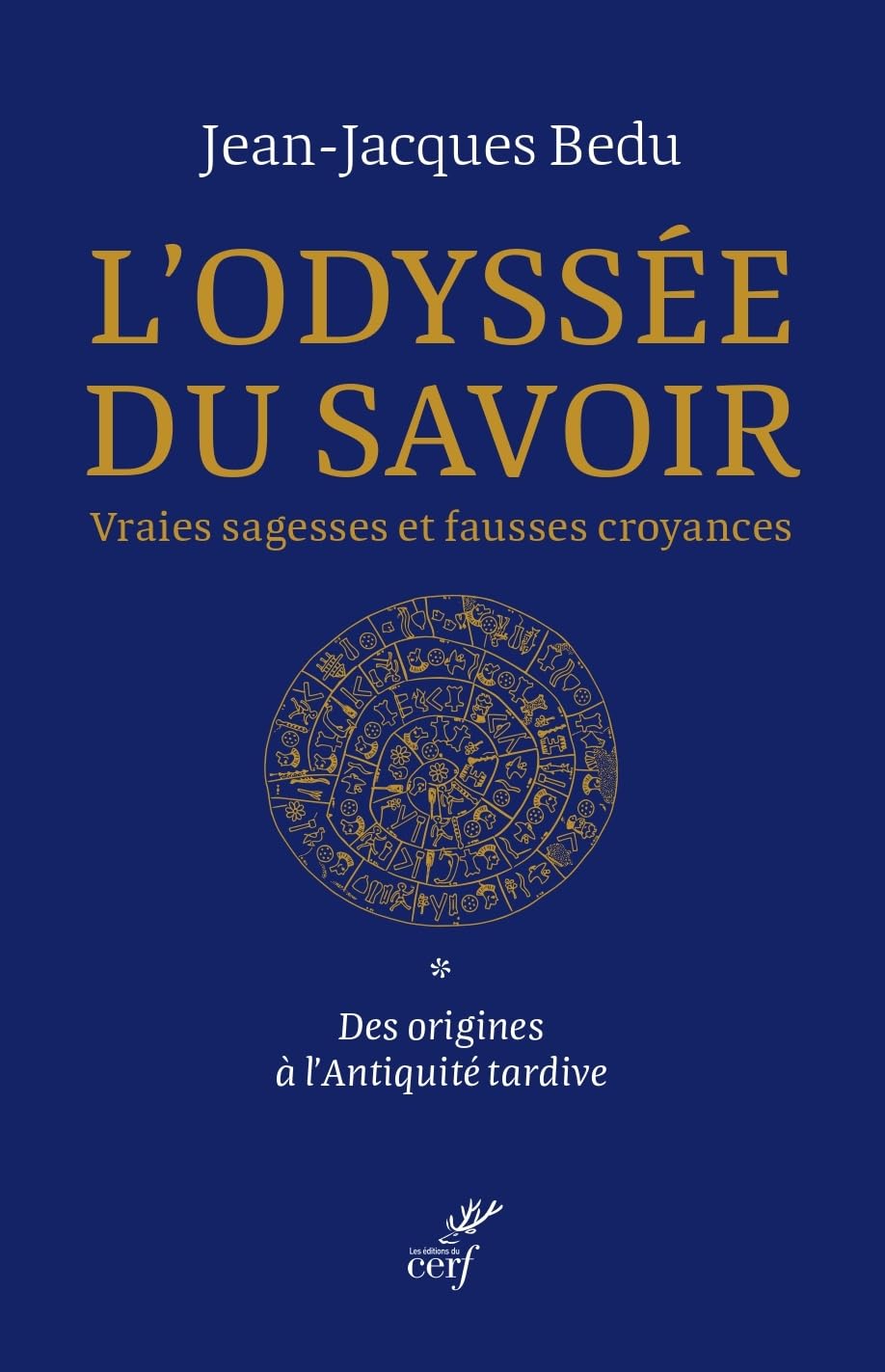 L'odyssée du savoir: Vraies sagesses et fausses croyances (1)