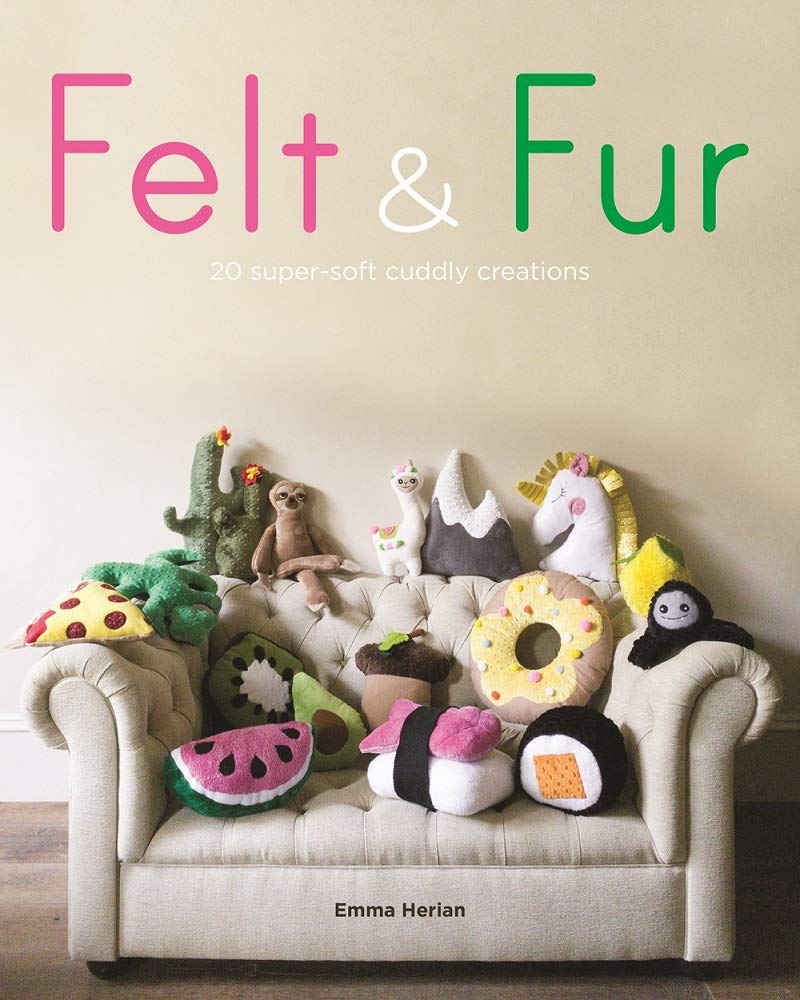 Felt & Fur: 20 simple makes to sew