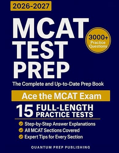 MCAT Test Prep The Complete and Up-to-Date Prep Book with Full-Length Practice Tests and Step-by-Step Explanations to Ace the MCAT Exam
