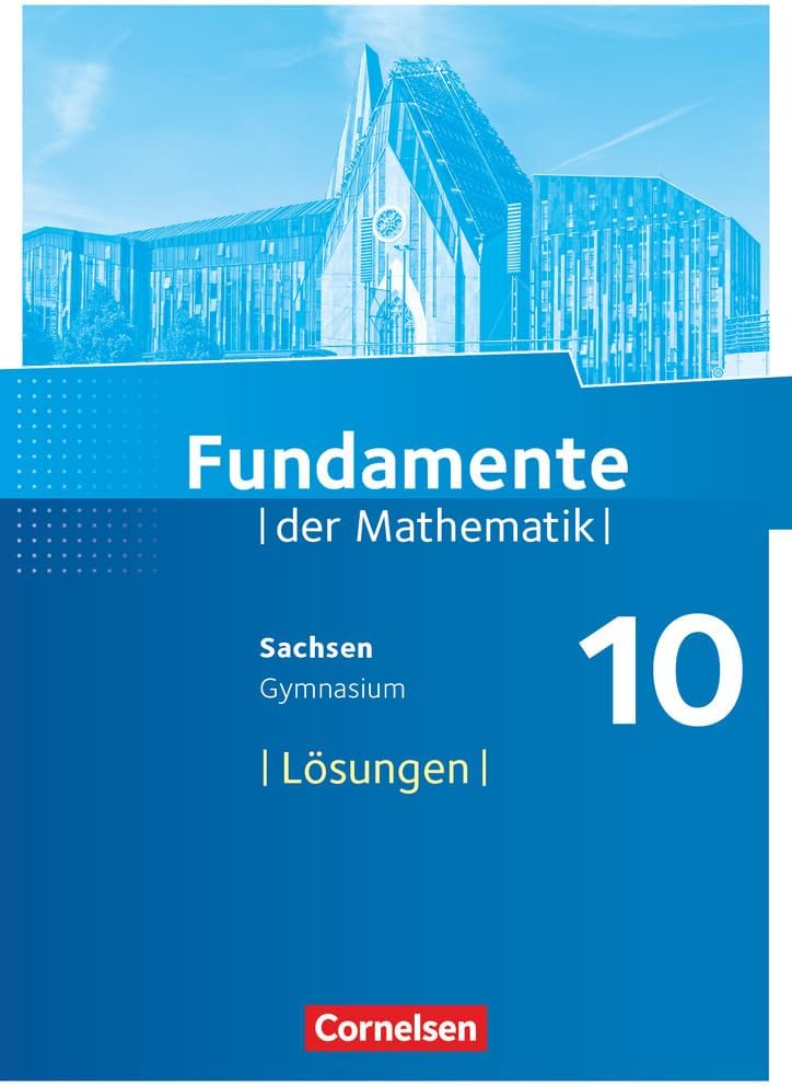 Fundamente der Mathematik 10. Schuljahr - Sachsen - Lösungen zum Schülerbuch