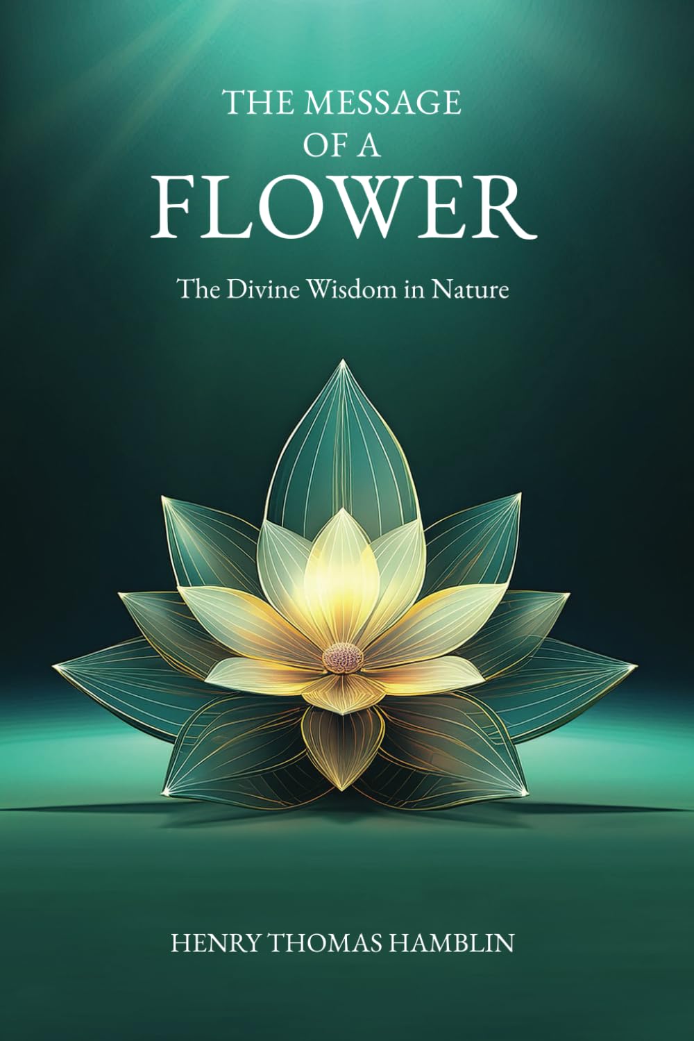 The Message of a Flower (annotated: including a biographical introduction by John Delafield and original illustrations by Joan Ackroyd): The Divine Wisdom in Nature