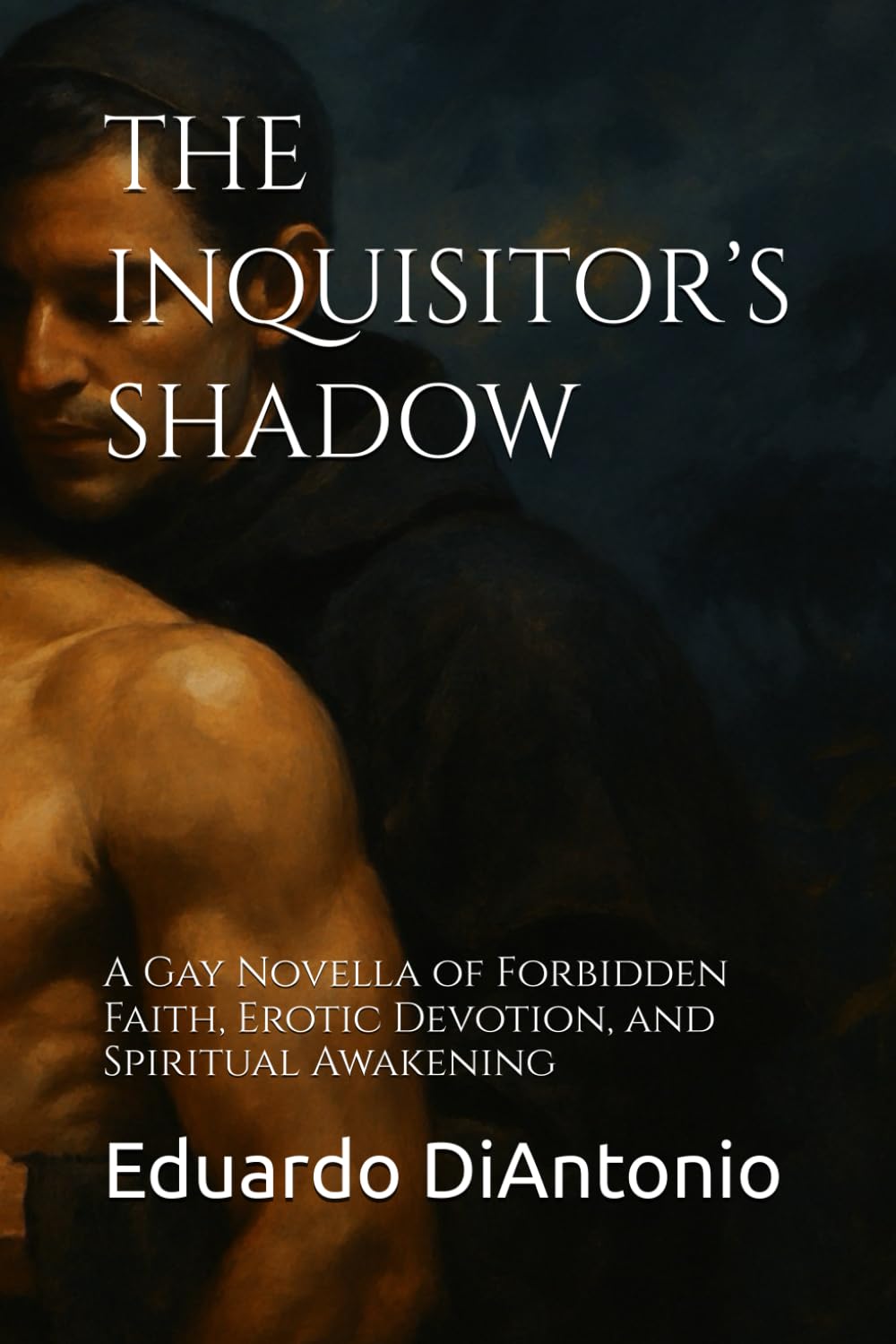 THE INQUISITOR’S SHADOW: A Gay Novella of Forbidden Faith, Erotic Devotion, and Spiritual Awakening