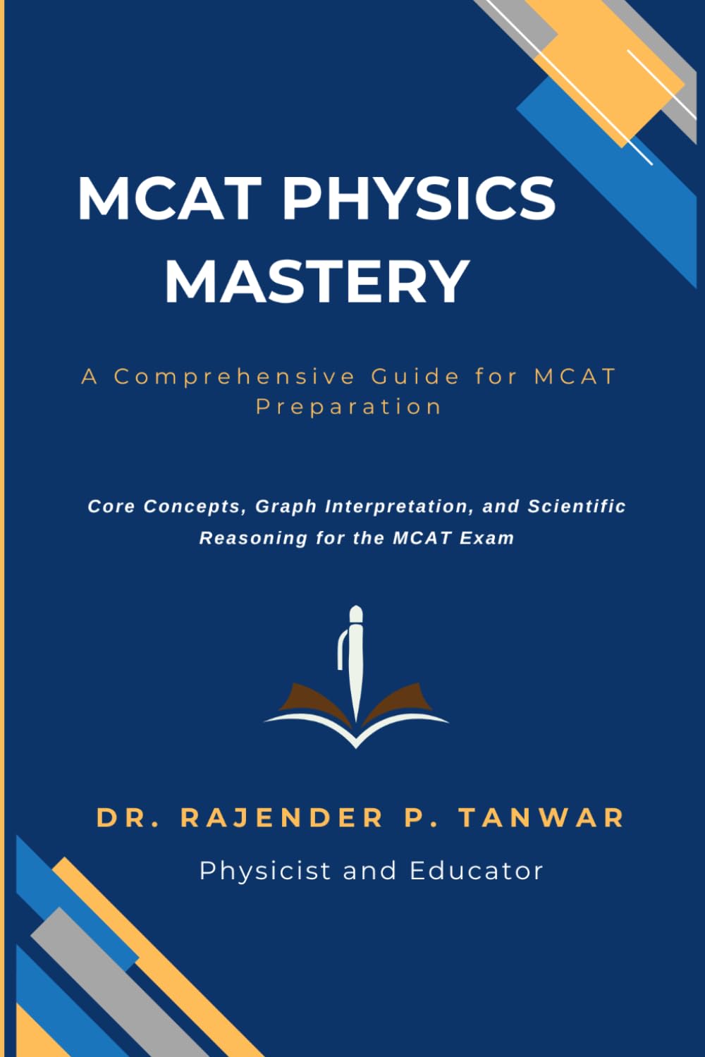 MCAT PHYSICS MASTERY: A Comprehensive Guide for MCAT Preparation: Core Concepts, Graph Interpretation, and Scientific Reasoning for the MCAT Exam