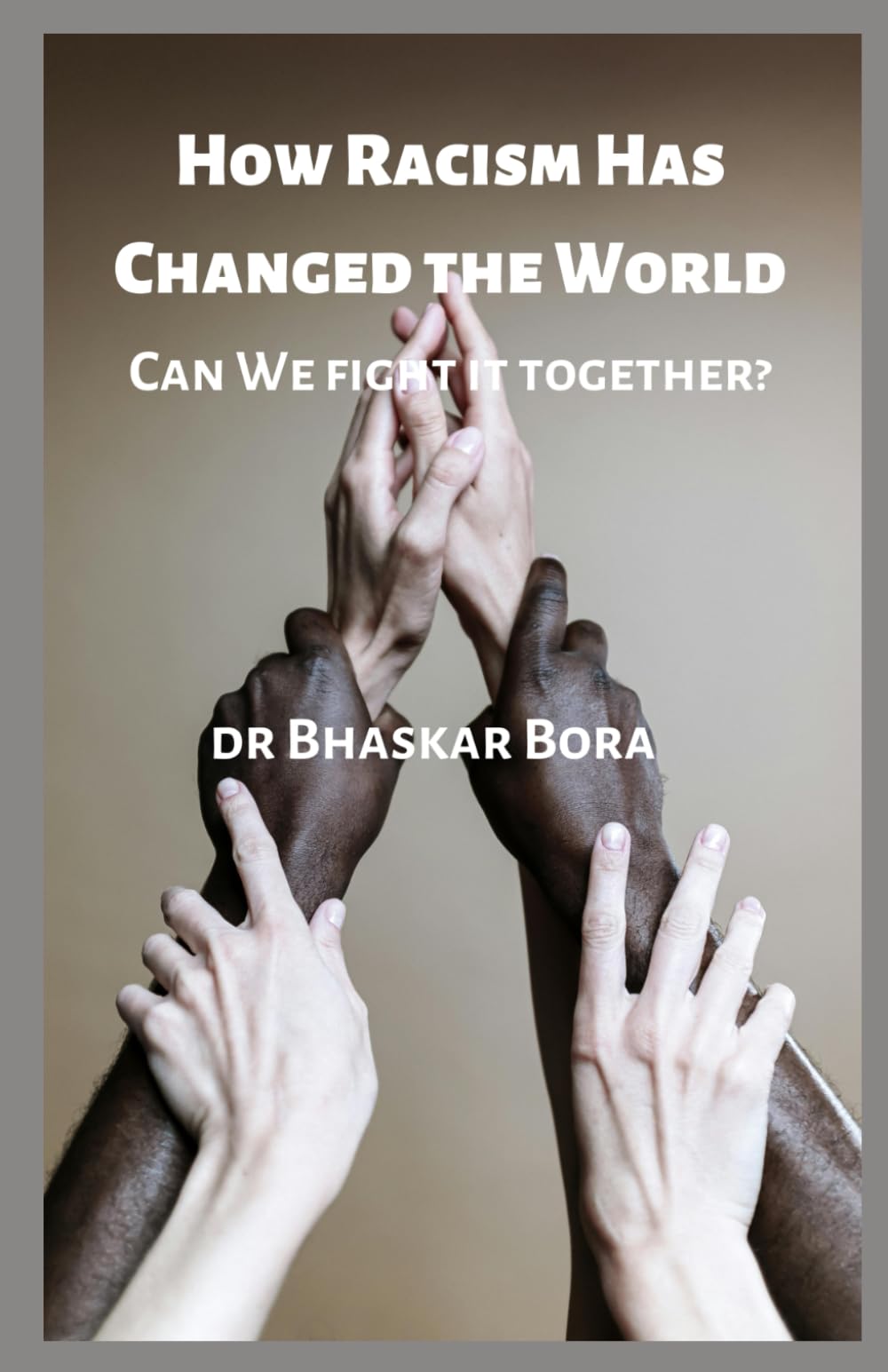 How Racism Has Changed the World: Can We Fight It Together?