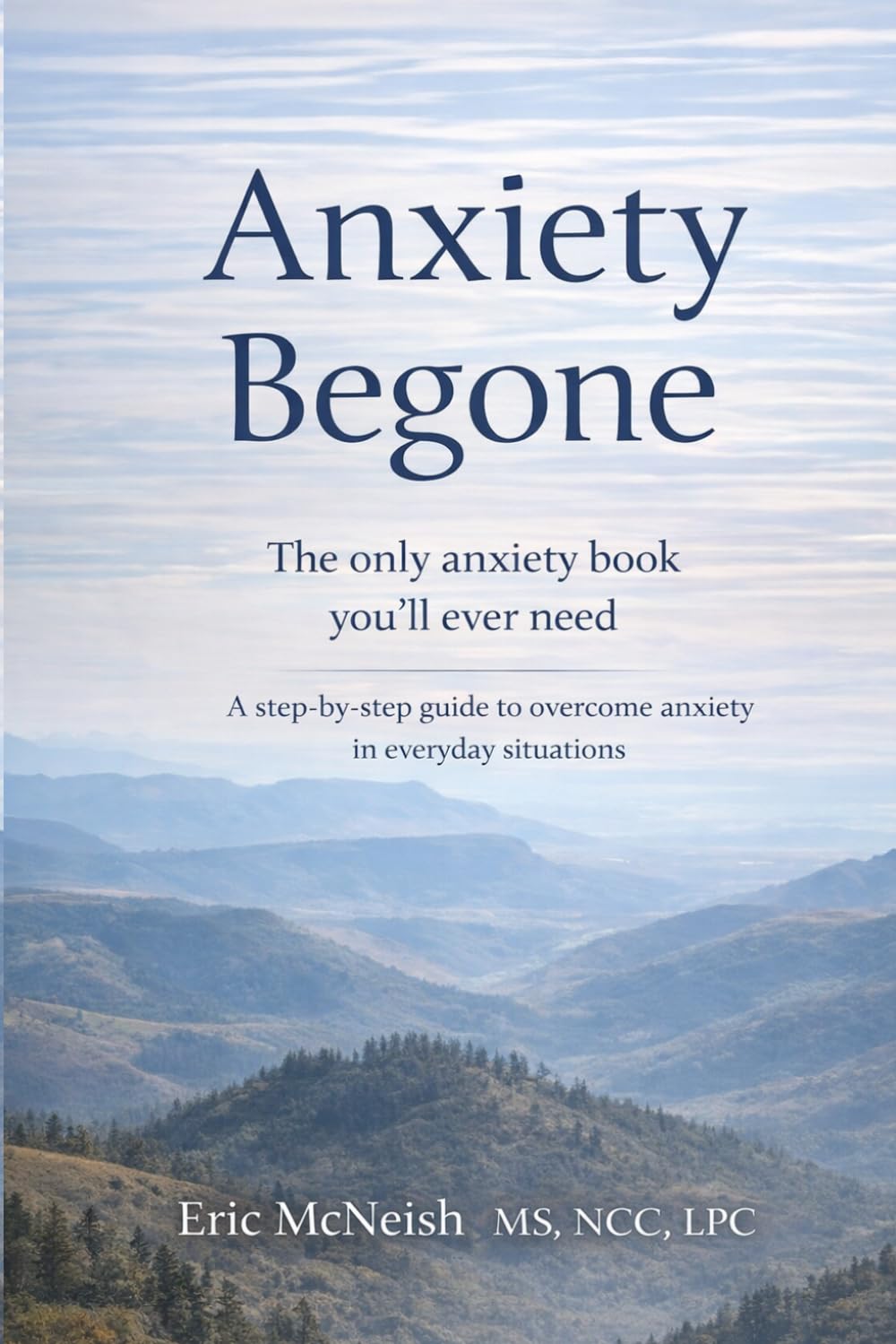 Anxiety Begone: The only anxiety book you'll ever need