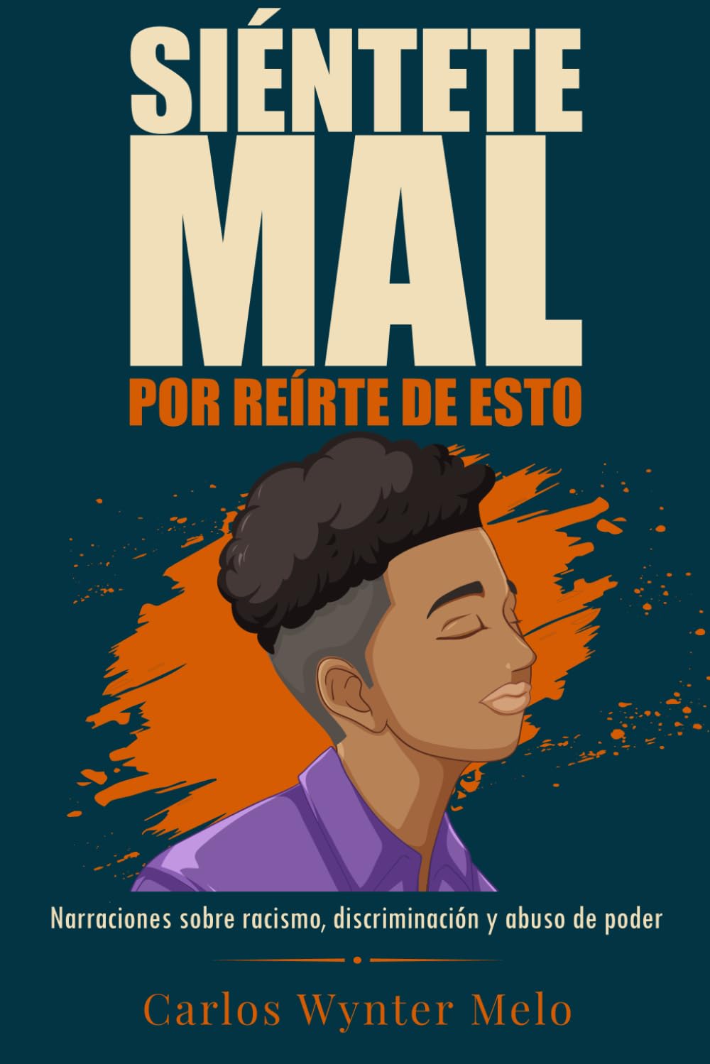 Siéntete mal por reírte de esto: Narraciones sobre racismo, discriminación y abuso de poder
