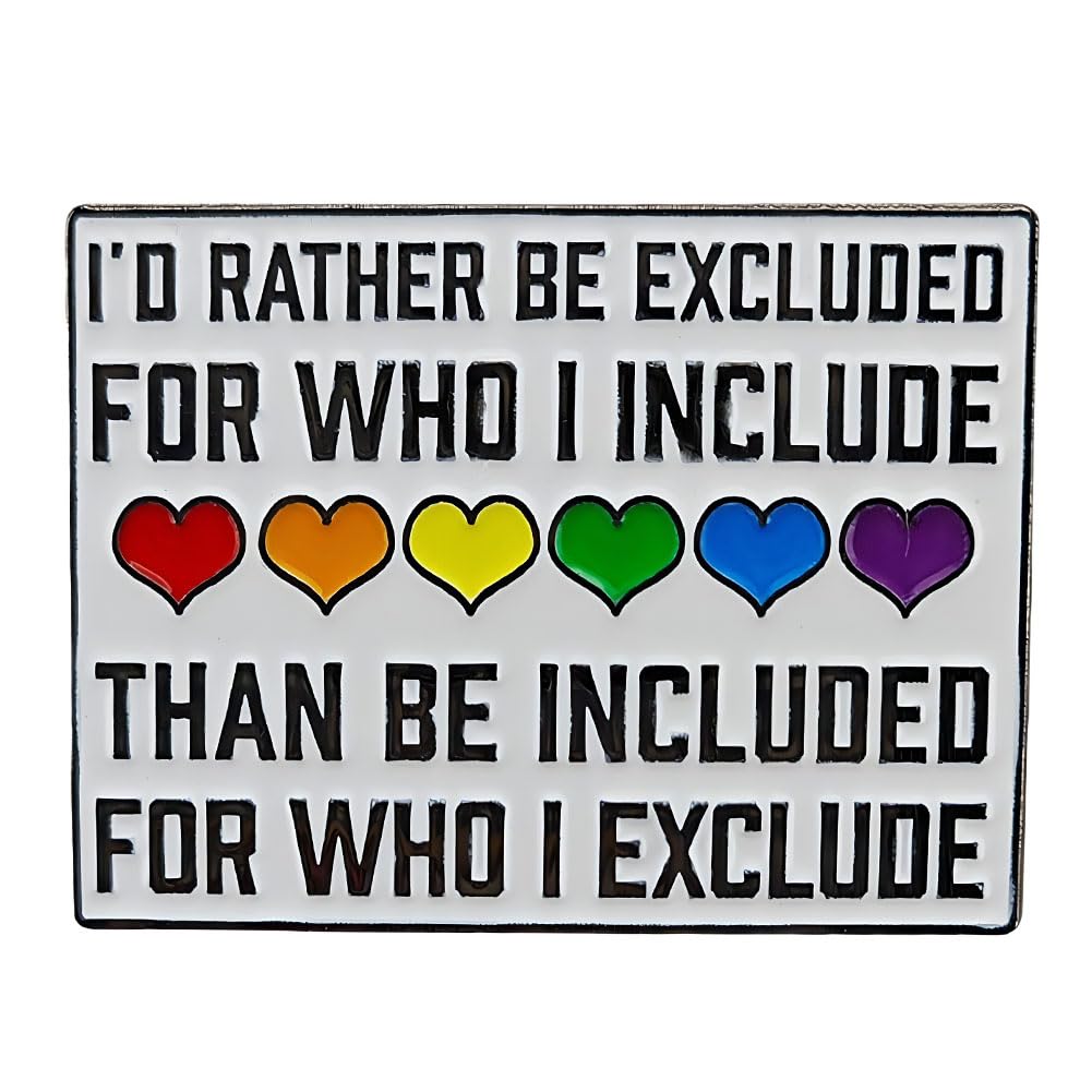 Ficsowy LGBT Pride Enamel Lapel Pin, I'd Rather Be Excluded For Who I Include Than Included For Who I Exclude, Gay Trans Bi Flag Gift