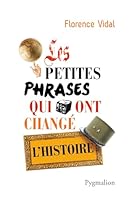 Les petites phrases qui ont changé l'Histoire 2756404020 Book Cover