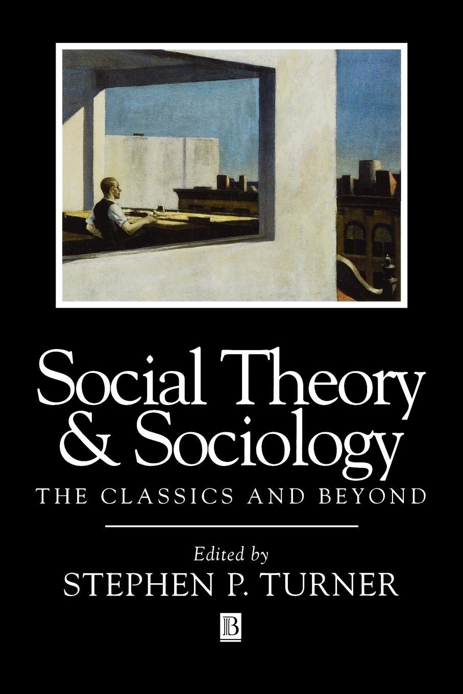 Social Theory Sociology: The Classics and Beyond