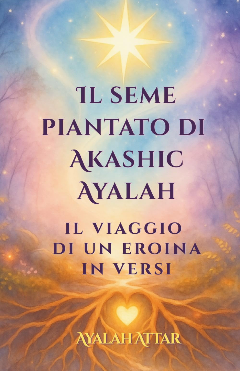 IL SEME PIANTATO DI AKASHIC AYALAH: Il Viaggio di un'Eroina in Versi