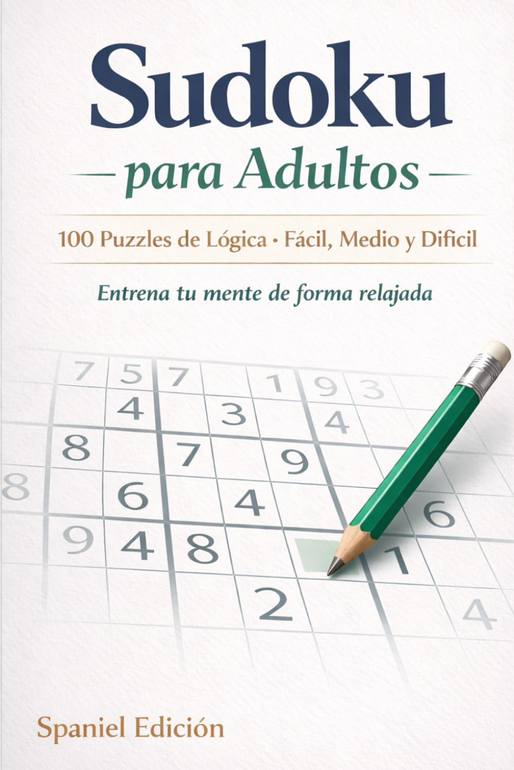 Sudoku para Adultos: 100 Puzzles de Lógica · Fácil, Medio y Difícil · Relajación y Entrenamiento Mental