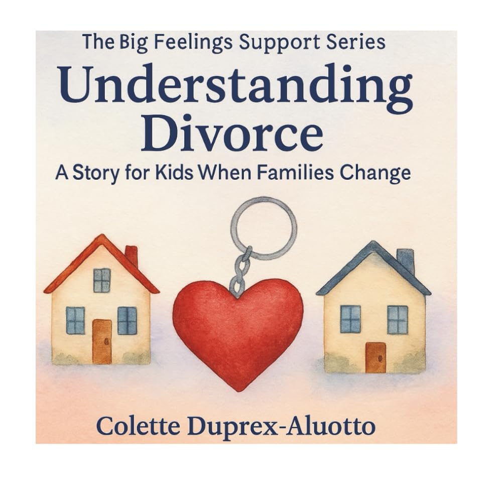 Understanding Divorce: A Story for Kids When Families Change (The Big Feelings Support Series)