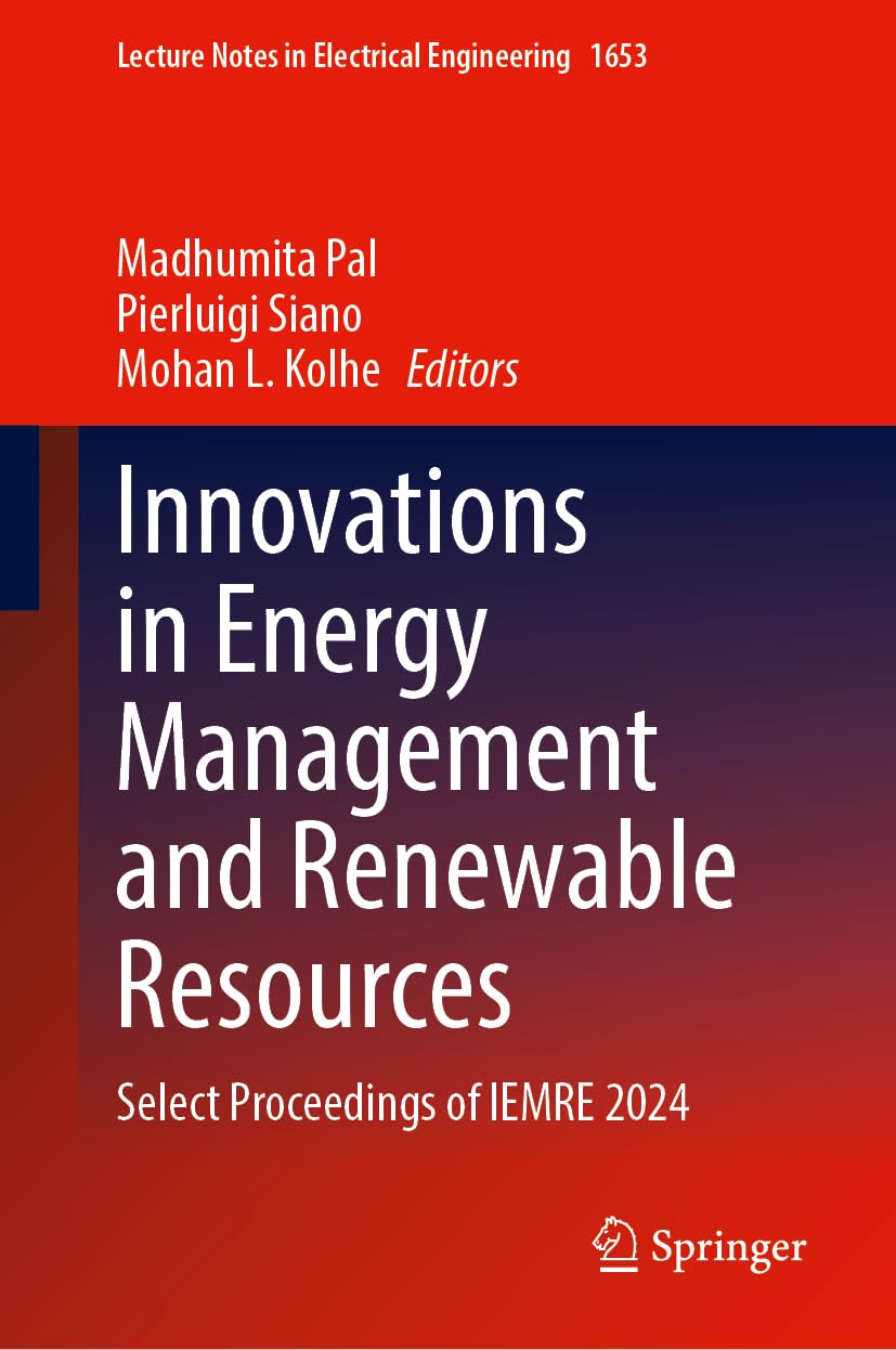 Innovations in Energy Management and Renewable Resources: Select Proceedings of IEMRE 2024 (Lecture Notes in Electrical Engineering, 1653)