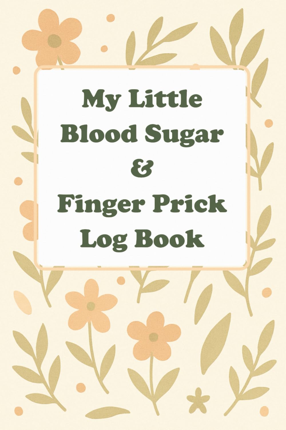 My Little Blood Sugar & Finger Prick Log Book: Easily Track Your Glucose Levels & Finger Prick Sites with our Easy to Understand Finger Prick Diagrams | 6x9"